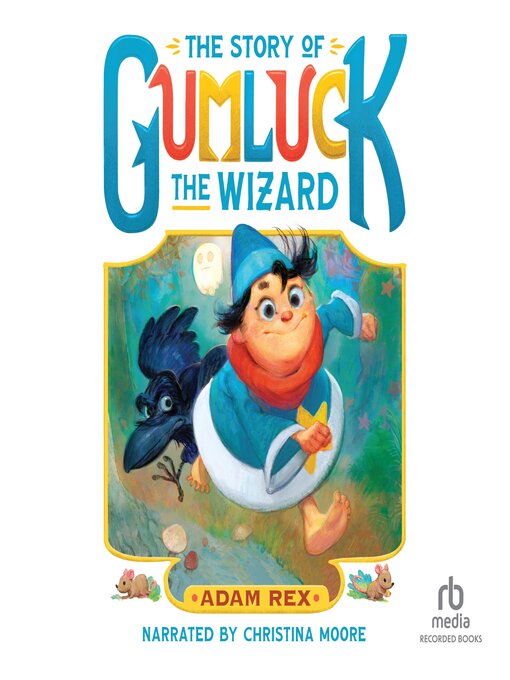 Title details for The Story of Gumluck the Wizard by Adam Rex - Wait list